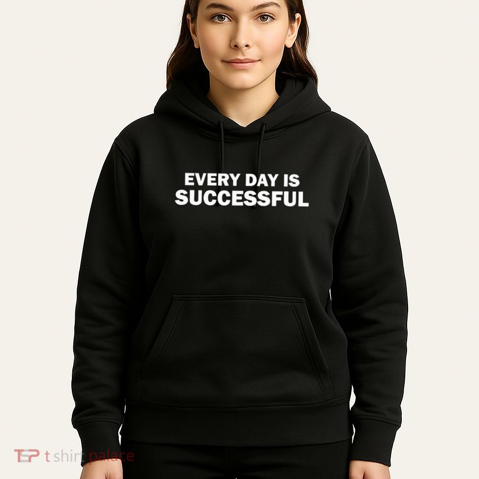 Every Day Is Successful Motivation Hoodie