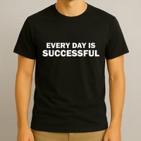 Every Day Is Successful Motivation T-Shirt