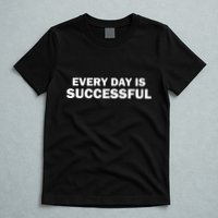 Every Day Is Successful Motivation T-Shirt