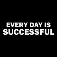 Every Day Is Successful Motivation T-Shirt