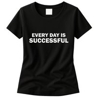 Every Day Is Successful Motivation Womens T-Shirt