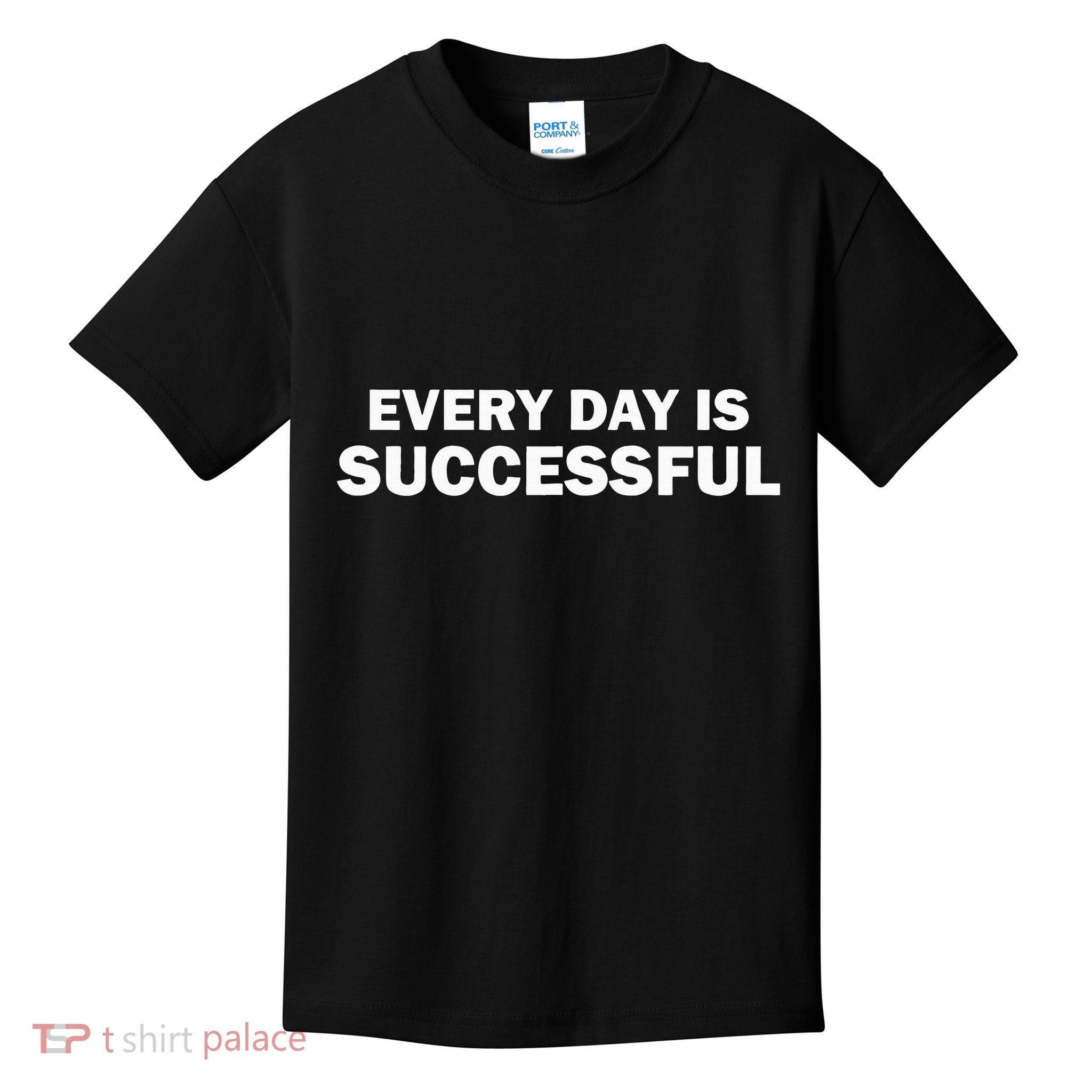 Every Day Is Successful Motivation Kids T-Shirt