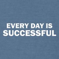Every Day Is Successful Motivation Garment-Dyed Sweatshirt