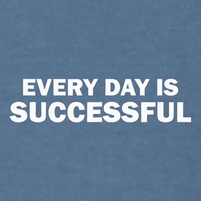 Every Day Is Successful Motivation Garment-Dyed Sweatshirt