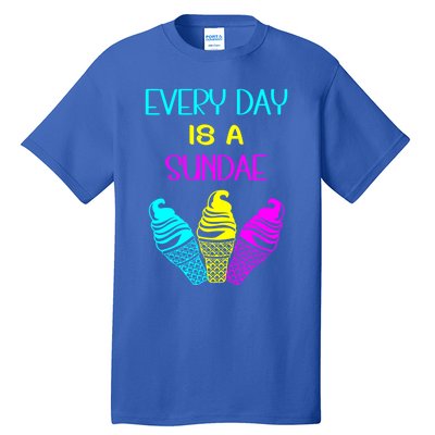 Every Day Is A Sundae Colorful Ice Cream Delight Gift Tall T-Shirt