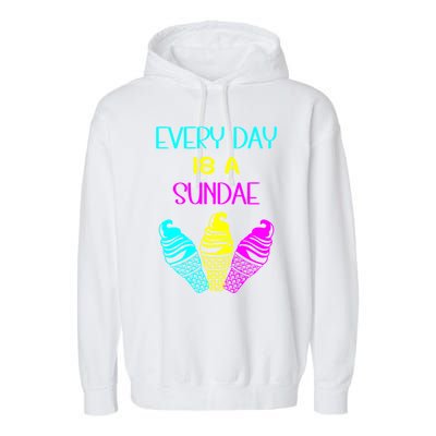 Every Day Is A Sundae Colorful Ice Cream Delight Gift Garment-Dyed Fleece Hoodie