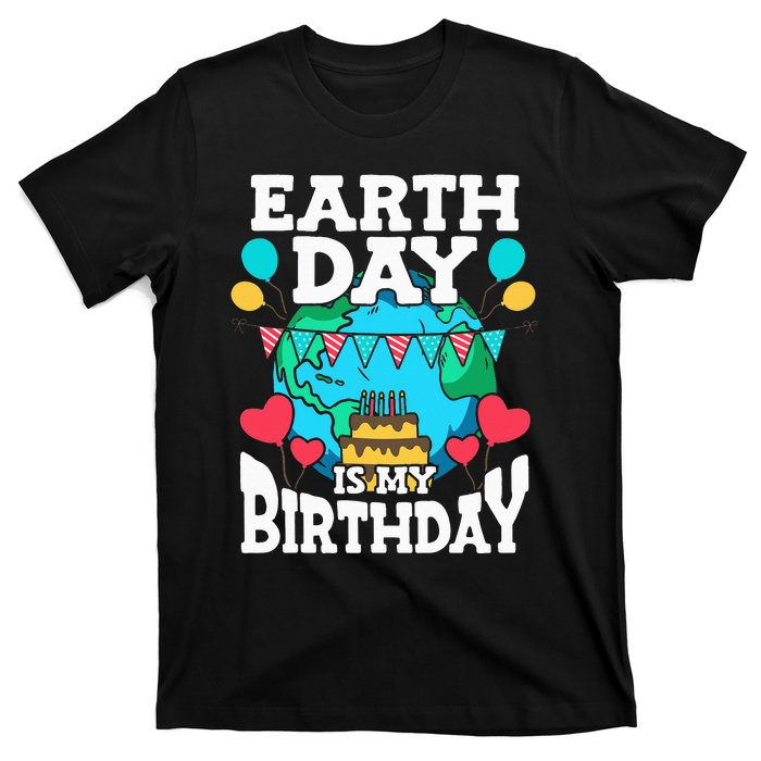 Earth Day Is My Birthday Party Holiday Celebrant Cake T-Shirt