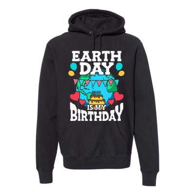 Earth Day Is My Birthday Party Holiday Celebrant Cake Premium Hoodie