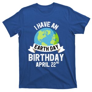 Earth Day Is My Birthday Pro Environt Party Gift T-Shirt