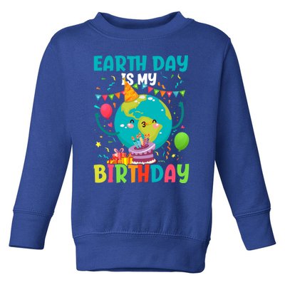 Earth Day Is My Birthday Funny Gift Pro Environt Party Gift Toddler Sweatshirt