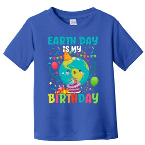 Earth Day Is My Birthday Funny Gift Pro Environt Party Gift Toddler T-Shirt