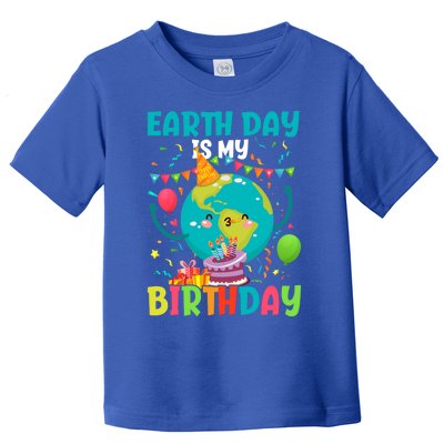 Earth Day Is My Birthday Funny Gift Pro Environt Party Gift Toddler T-Shirt