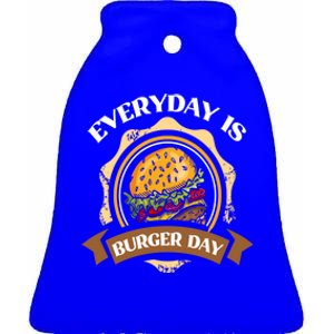 Every Day Is Burger Day Gift Funny Hamburger Lover Gift Ceramic Bell Ornament