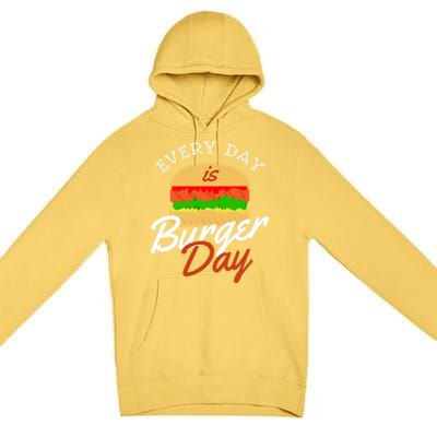 Every Day Is Burger Day Bbq Hamburger Fast Food Gift Premium Pullover Hoodie