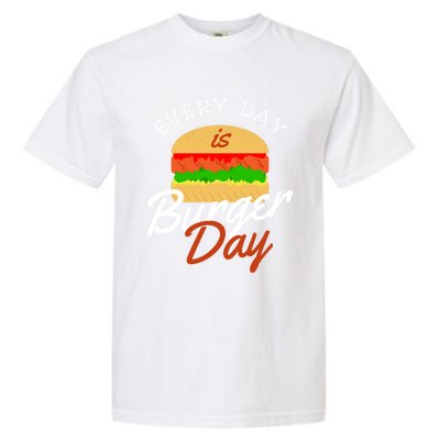 Every Day Is Burger Day Bbq Hamburger Fast Food Gift Garment-Dyed Heavyweight T-Shirt