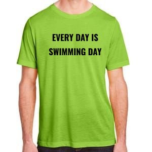 Every Day Is Swimming Day Gift Funny Swimgiftmer Gift Adult ChromaSoft Performance T-Shirt