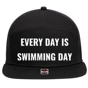 Every Day Is Swimming Day Gift Funny Swimgiftmer Gift 7 Panel Mesh Trucker Snapback Hat