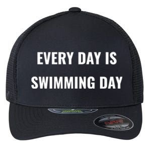 Every Day Is Swimming Day Gift Funny Swimgiftmer Gift Flexfit Unipanel Trucker Cap