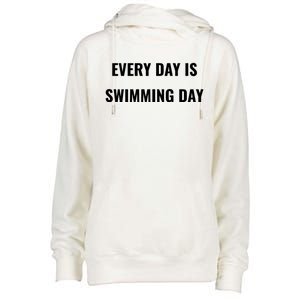 Every Day Is Swimming Day Gift Funny Swimgiftmer Gift Womens Funnel Neck Pullover Hood