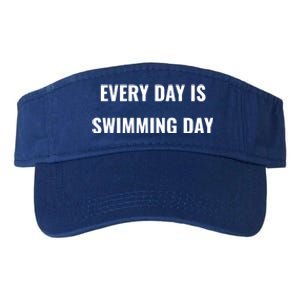 Every Day Is Swimming Day Gift Funny Swimgiftmer Gift Valucap Bio-Washed Visor