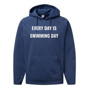 Every Day Is Swimming Day Gift Funny Swimgiftmer Gift Performance Fleece Hoodie