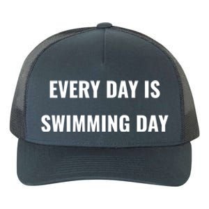 Every Day Is Swimming Day Gift Funny Swimgiftmer Gift Yupoong Adult 5-Panel Trucker Hat