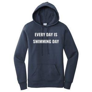 Every Day Is Swimming Day Gift Funny Swimgiftmer Gift Women's Pullover Hoodie