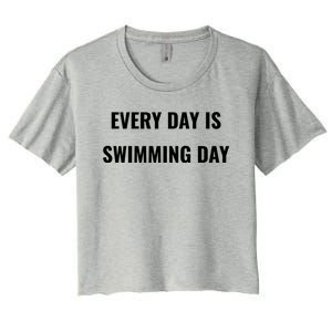 Every Day Is Swimming Day Gift Funny Swimgiftmer Gift Women's Crop Top Tee