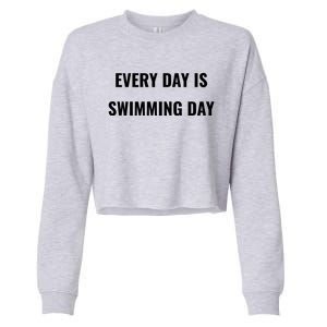 Every Day Is Swimming Day Gift Funny Swimgiftmer Gift Cropped Pullover Crew