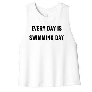 Every Day Is Swimming Day Gift Funny Swimgiftmer Gift Women's Racerback Cropped Tank