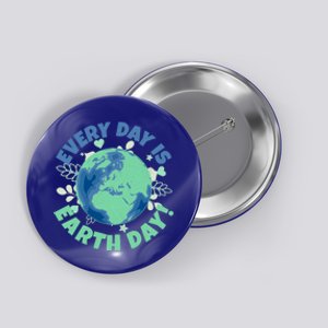 Every Day Is Earth Day Environtal Climate Change Activist Gift Button