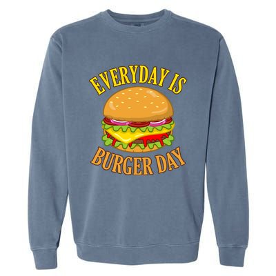 Every Day Is Burger Day Cheeseburger Hamburger Lover Graphic Funny Gift Garment-Dyed Sweatshirt