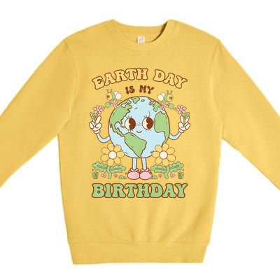 Earth Day Is My Birthday April 22nd Nature Conservation Premium Crewneck Sweatshirt