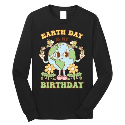 Earth Day Is My Birthday April 22nd Nature Conservation Long Sleeve Shirt