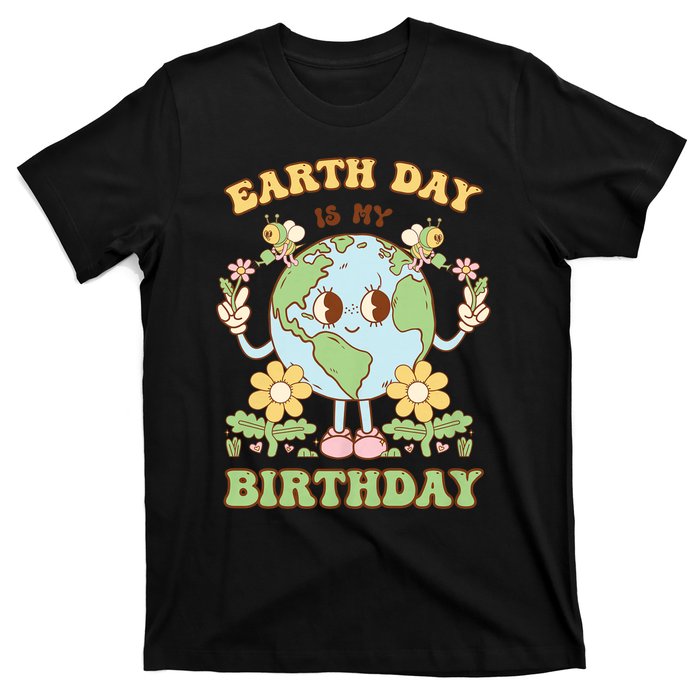 Earth Day Is My Birthday April 22nd Nature Conservation T-Shirt