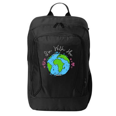 Earth Day I'm With Her Love The Earth For Women Or City Backpack