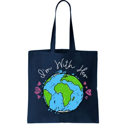 Earth Day I'm With Her Love The Earth For Women Or Tote Bag