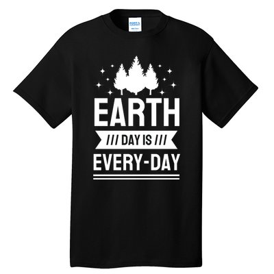 Earth Day Is Every Day Tall T-Shirt