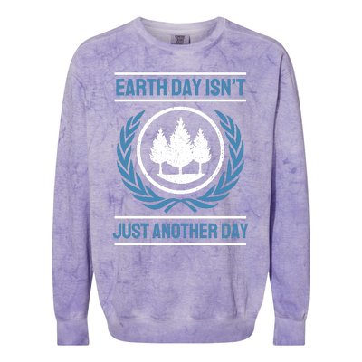 Earth Day Isnt Just Another Day Colorblast Crewneck Sweatshirt