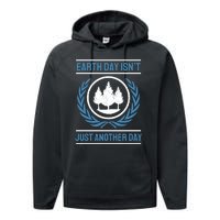 Earth Day Isnt Just Another Day Performance Fleece Hoodie