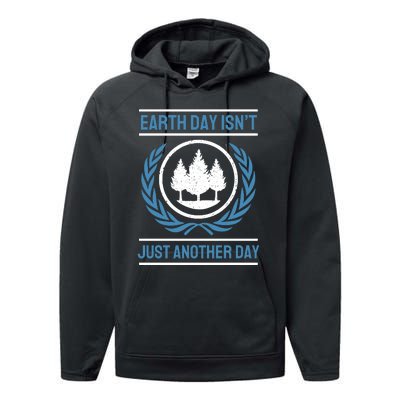 Earth Day Isnt Just Another Day Performance Fleece Hoodie