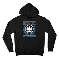 Earth Day Isnt Just Another Day Hoodie