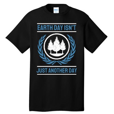 Earth Day Isnt Just Another Day Tall T-Shirt