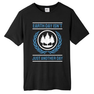 Earth Day Isnt Just Another Day Tall Fusion ChromaSoft Performance T-Shirt