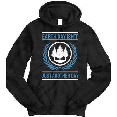 Earth Day Isnt Just Another Day Tie Dye Hoodie