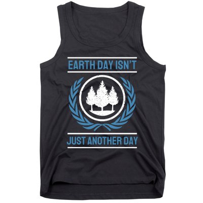 Earth Day Isnt Just Another Day Tank Top