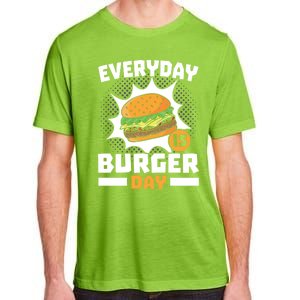 Every Day Is Burger Day Hamburger Eater Food Lover Foodie Great Gift Adult ChromaSoft Performance T-Shirt