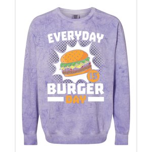 Every Day Is Burger Day Hamburger Eater Food Lover Foodie Great Gift Colorblast Crewneck Sweatshirt