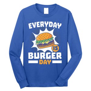 Every Day Is Burger Day Hamburger Eater Food Lover Foodie Great Gift Long Sleeve Shirt