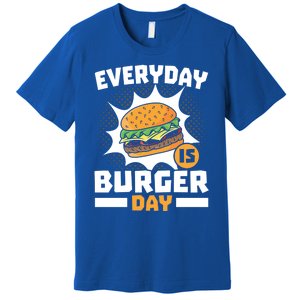 Every Day Is Burger Day Hamburger Eater Food Lover Foodie Great Gift Premium T-Shirt